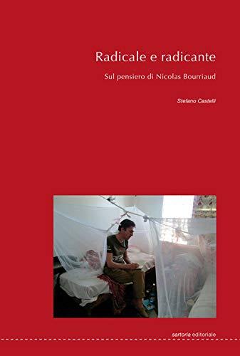 Radicale e radicante: Sul pensiero di Nicolas Bourriaud