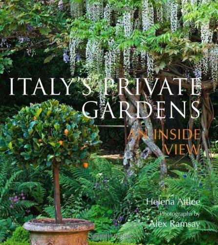 Italy's Private Gardens: An Inside View