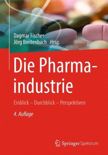 Die Pharmaindustrie: Einblick - Durchblick - Perspektiven