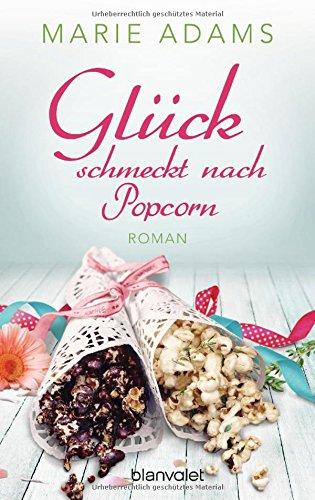 Glück schmeckt nach Popcorn: Roman