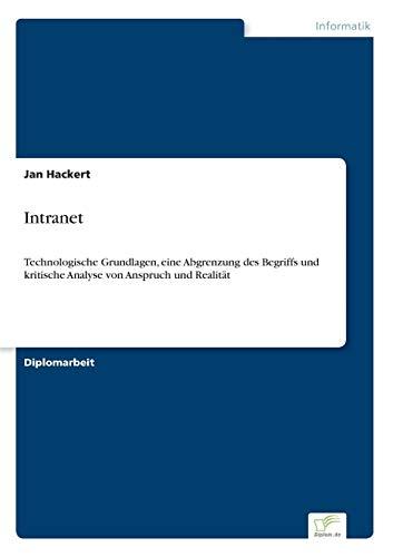 Intranet: Technologische Grundlagen, eine Abgrenzung des Begriffs und kritische Analyse von Anspruch und Realität