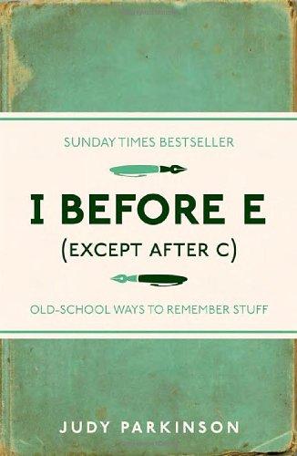 I Before E (Except After C): Old-School Ways to Remember Stuff