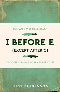 I Before E (Except After C): Old-School Ways to Remember Stuff