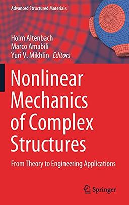 Nonlinear Mechanics of Complex Structures: From Theory to Engineering Applications (Advanced Structured Materials, 157, Band 157)