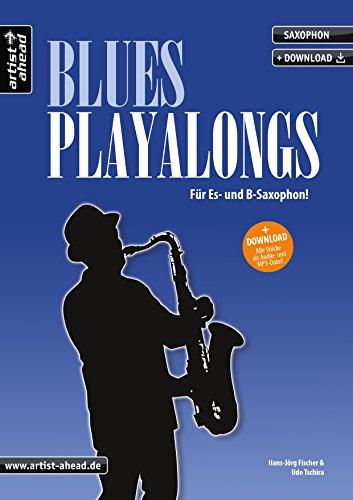 Blues Playalongs: Für Es- und B-Saxophon (inkl. Download). Spielbuch für Alt- und Tenorsaxophon. Playalongs. Songbook. Musiknoten.