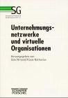 Unternehmungsnetzwerke und virtuelle Organisationen