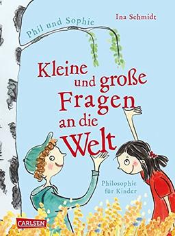 Kleine und große Fragen an die Welt: mit Phil und Sophie