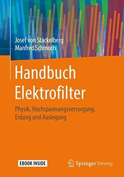 Handbuch Elektrofilter: Physik, Hochspannungsversorgung, Erdung und Auslegung