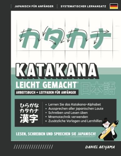 Katakana leicht gemacht! Ein Arbeitsbuch + integrierter Leitfaden für Anfänger | Japanisch lesen, schreiben und sprechen lernen: Enthält Übungen zum ... | JLPT N5 A1 (Japanisch für Anfänger, Band 3)