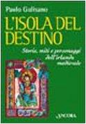 L'isola del destino. Storie, miti e personaggi dell'Irlanda medievale