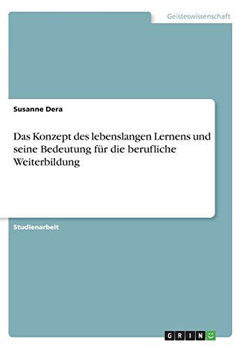 Das Konzept des lebenslangen Lernens und seine Bedeutung für die berufliche Weiterbildung