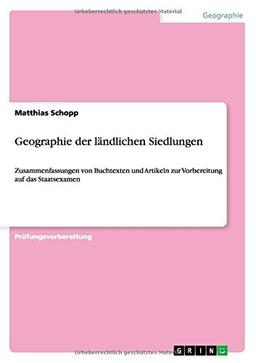 Geographie der ländlichen Siedlungen: Zusammenfassungen von Buchtexten und Artikeln zur Vorbereitung auf das Staatsexamen