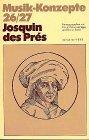 Josquin des Prés (Musik-Konzepte 26/27)