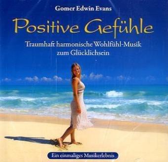 Positive Gefühle: Traumhaft harmonische Wohlfühl-Musik zum Glücklichsein