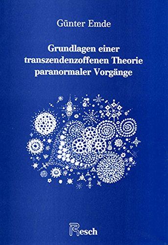 Grundlagen einer transzendenzoffenen Theorie paranormaler Vorgänge (Grenzfragen)