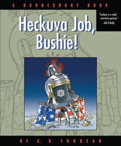 Heckuva Job, Bushie!: A Doonesbury Book (Doonesbury Collection)