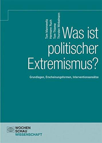 Was ist politischer Extremismus?: Grundlagen – Erscheinungsformen – Interventionsansätze (Wochenschau Wissenschaft)