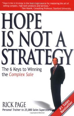 Hope Is Not a Strategy: The 6 Keys to Winning the Complex Sale