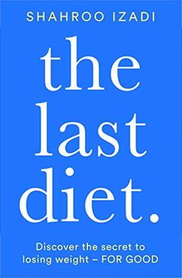 The Last Diet: Discover the secret to losing weight – for good