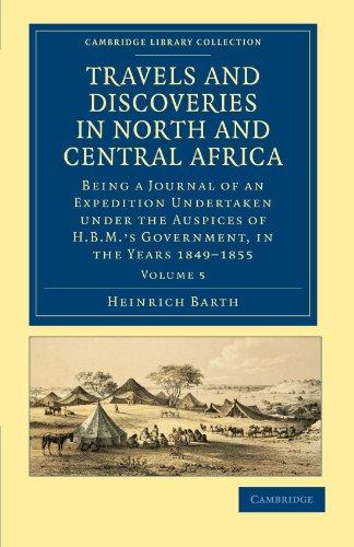 Travels and Discoveries in North and Central Africa 5 Volume Set: Travels and Discoveries in North and Central Africa: Being a Journal of an ... Library Collection - African Studies)