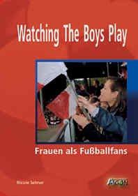 Watching the Boys Play - Frauen als Fußballfans