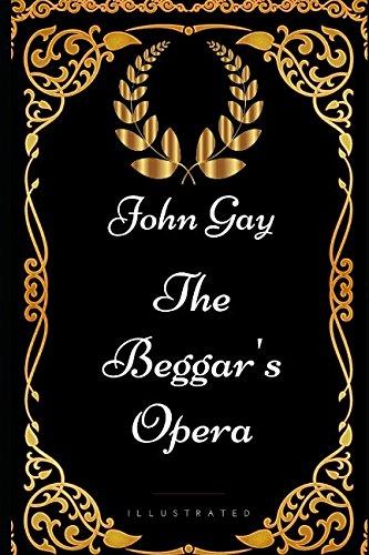 The Beggar's Opera: By John Gay - Illustrated