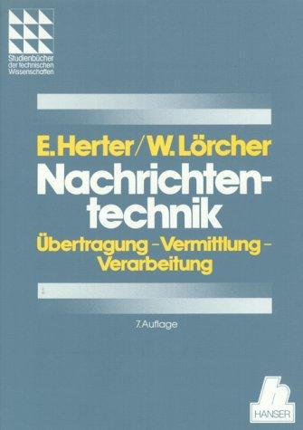 Nachrichtentechnik: Übertragung, Vermittlung und Verarbeitung 7. Auflage