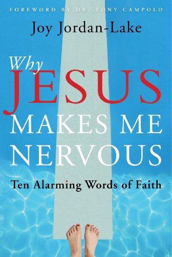 Why Jesus Makes Me Nervous: Ten Alarming Words of Faith