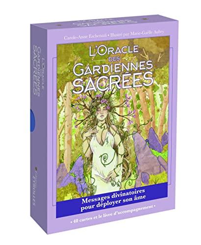 L'oracle des gardiennes sacrées : messages divinatoires pour déployer son âme