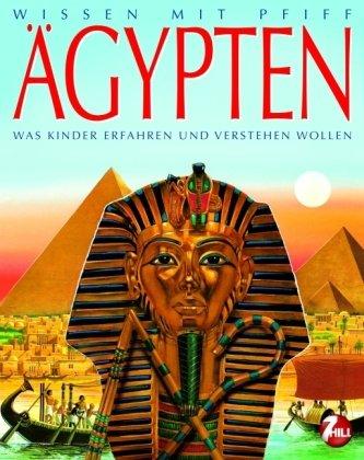 Wissen mit Pfiff. Ägypten: Was Kinder erfahren und verstehen wollen