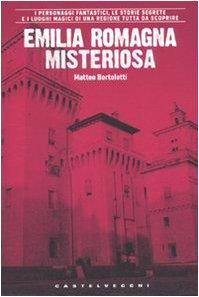 Emilia Romagna misteriosa (Centocittà)