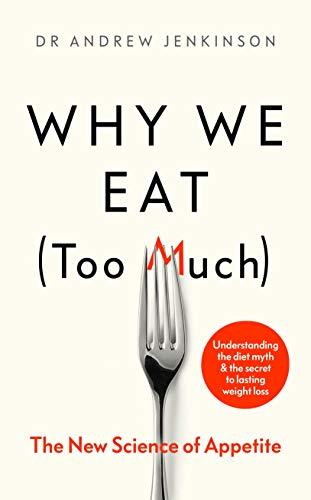 Why We Eat (Too Much): The New Science of Appetite