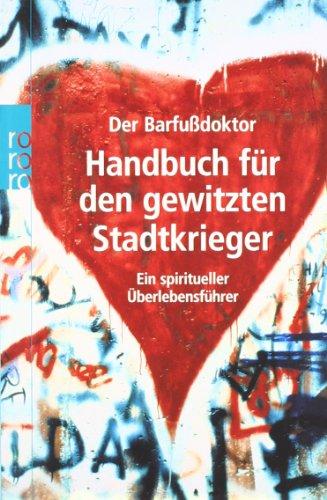 Handbuch für den gewitzten Stadtkrieger: Ein spiritiueller Überlebensführer: Ein spiritueller Überlebensführer