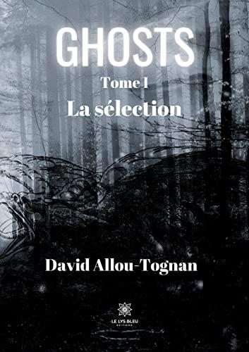 Ghosts : Tome I : La sélection