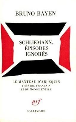 Schliemann, épisodes ignorés