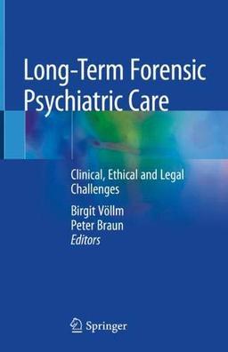 Long-Term Forensic Psychiatric Care: Clinical, Ethical and Legal Challenges