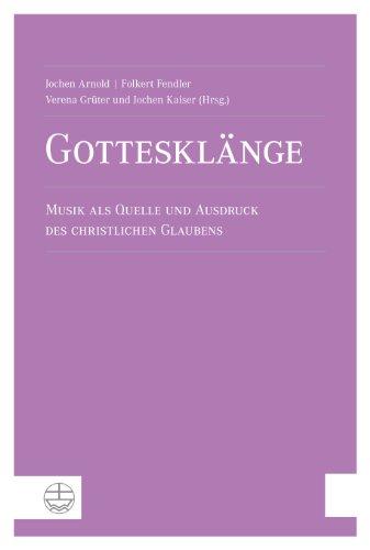 Gottesklänge. Musik als Quelle und Ausdruck des christlichen Glaubens