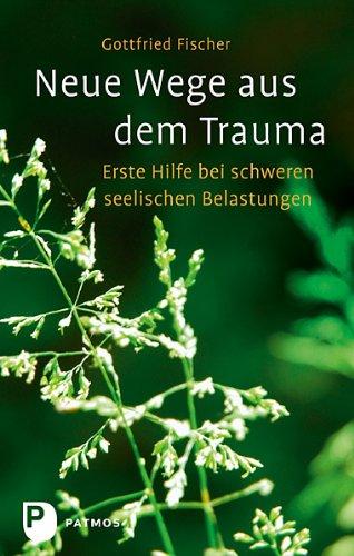 Neue Wege aus dem Trauma: Erste Hilfe bei schweren seelischen Belastungen