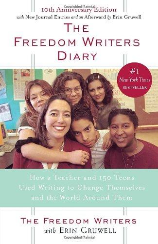 The Freedom Writers Diary: How a Teacher and 150 Teens Used Writing to Change Themselves and the World Around Them