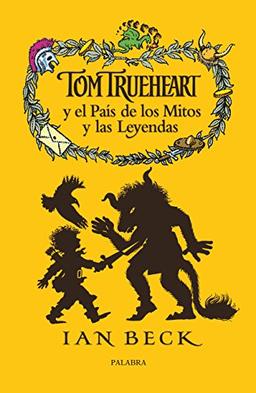 Tom Trueheart y el país de los mitos y las leyendas (La Mochila de Astor, Band 3)