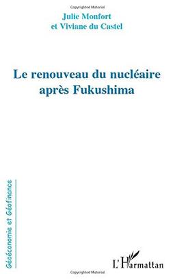 Le renouveau du nucléaire après Fukushima