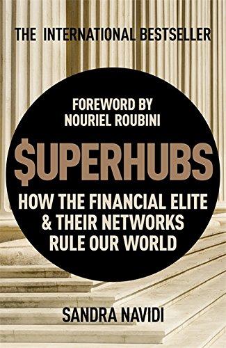 SuperHubs: How the Financial Elite and Their Networks Rule our World