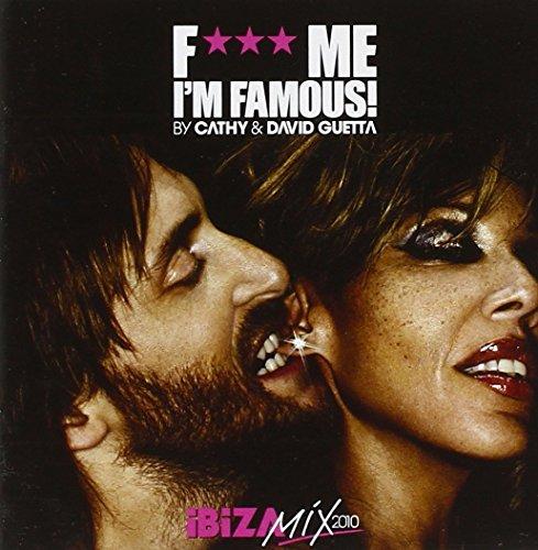 F*** Me, I'm Famous Ibiza Mix 2010