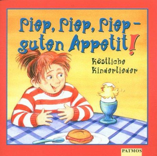 Piep, piep, piep, guten Appetit. CD. Köstliche Kinderlieder. ( Ab 4 Jahre)