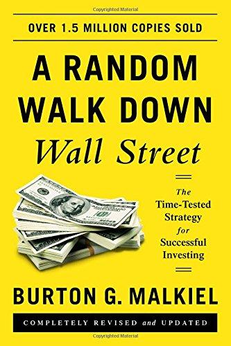 A Random Walk Down Wall Street: The Time-Tested Strategy for Successful Investing