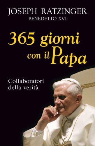 Trecentosessantacinque giorni con il papa. Collaboratori della verità (Benedetto XVI, Band 100)