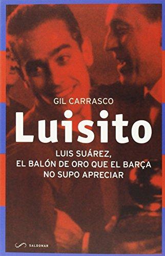 Luisito : El Balón de Oro que el Barça no supo apreciar (Narrativa Blaugrana)