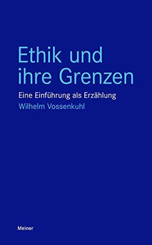 Ethik und ihre Grenzen: Eine Einführung als Erzählung (Blaue Reihe)