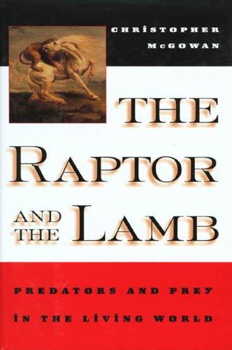 The Raptor and the Lamb: Predators and Prey in the Living World