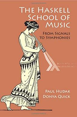 The Haskell School of Music: From Signals to Symphonies